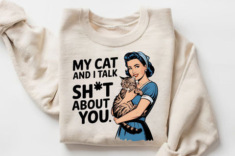 My Cat and I Talk Sht About You Sublimation Design Sublimation Regulrcrative 