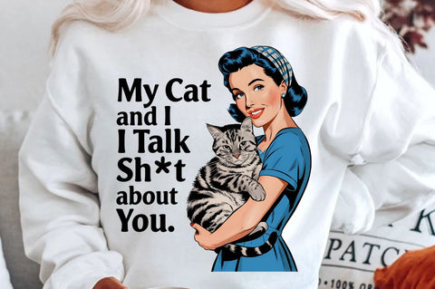 My Cat and I Talk Sht About You Sublimation Design Sublimation Regulrcrative 
