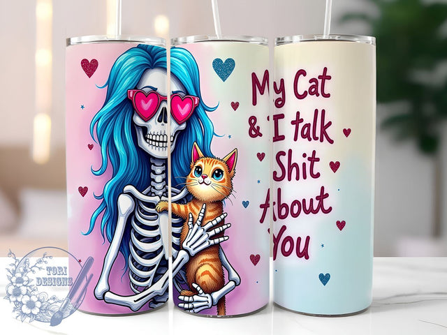 My Cat & I Talk Shit About You 20oz Skinny Tumbler PNG, Funny Skeleton Tumbler Sublimation Wrap, Straight & Tapered Tumbler Wrap, Instant Digital Download Sublimation ToriDesigns 