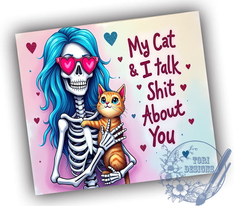 My Cat & I Talk Shit About You 20oz Skinny Tumbler PNG, Funny Skeleton Tumbler Sublimation Wrap, Straight & Tapered Tumbler Wrap, Instant Digital Download Sublimation ToriDesigns 