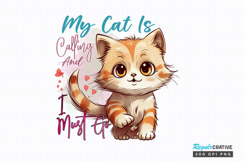 My Cat Is Calling And Sublimation Design Sublimation Regulrcrative 