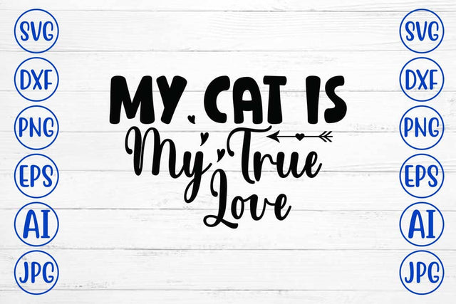 My Cat Is My True Love SVG Cut File SVG Syaman 
