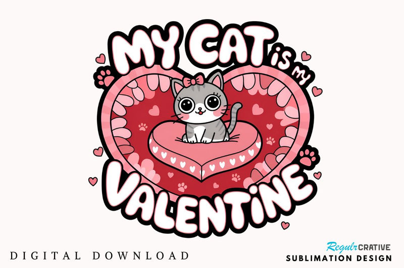 My cat is my Valentine Sublimation Design Sublimation Regulrcrative 