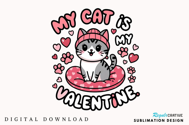 My cat is my Valentine Sublimation Design Sublimation Regulrcrative 