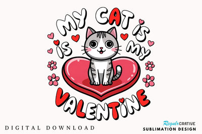 My cat is my Valentine Sublimation Design Sublimation Regulrcrative 