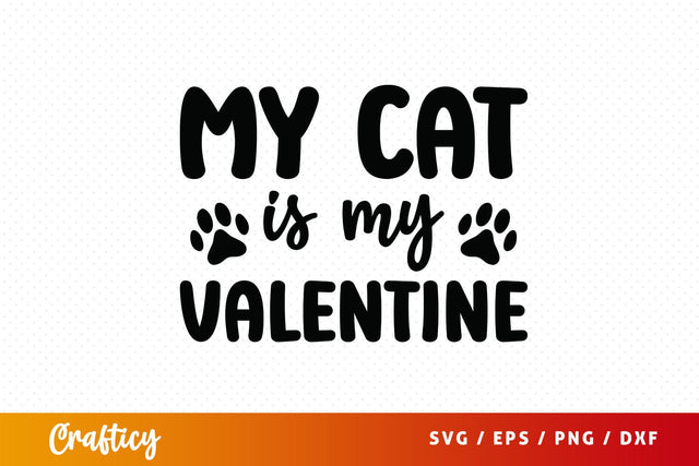 My cat is my valentine SVG Design SVG Designangry 