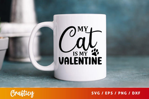 My cat is my valentine SVG Design SVG Designangry 