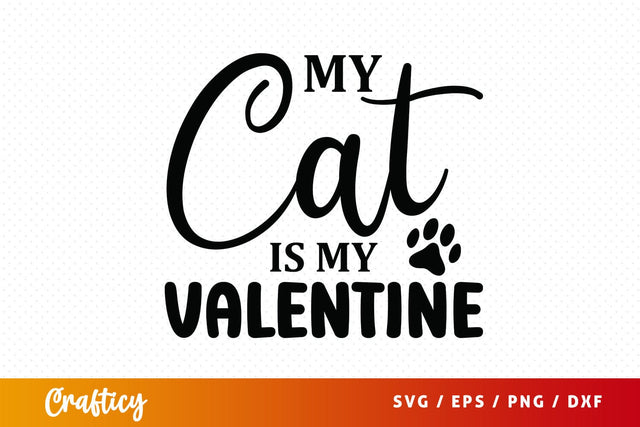 My cat is my valentine SVG Design SVG Designangry 
