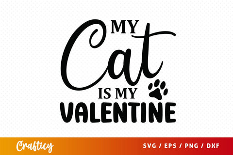 My cat is my valentine SVG Design SVG Designangry 