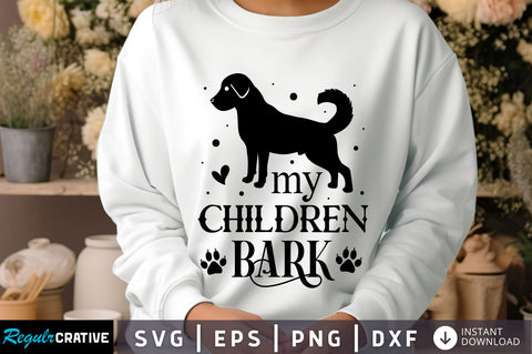 My children bark Svg Design SVG Regulrcrative 