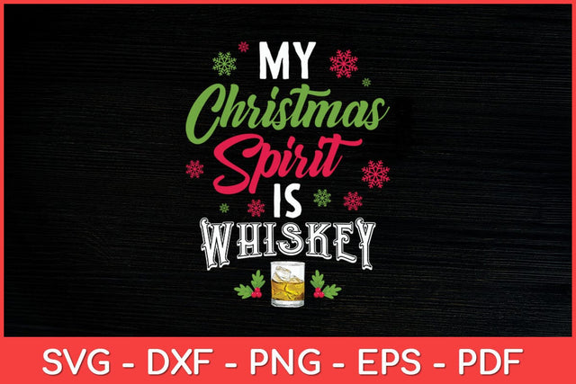 My Christmas Spirit Whiskey Is Drinking Funny Svg Design SVG artprintfile 