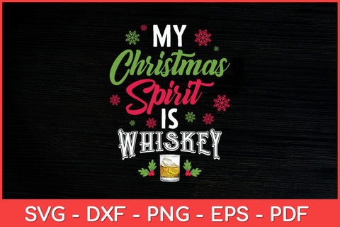My Christmas Spirit Whiskey Is Drinking Funny Svg Design SVG artprintfile 