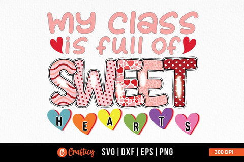 My class is full of sweet hearts PNG Design Sublimation Designangry 