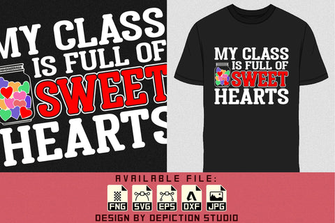 My Class Is Full Of Sweet Hearts T-Shirt, Happy Valentine Shirt, Valentine Heart Shirt, Valentine Typography T-Shirt Print Template Sketch DESIGN Depiction Studio 