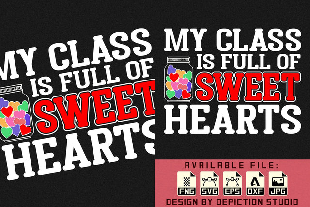 My Class Is Full Of Sweet Hearts T-Shirt, Happy Valentine Shirt, Valentine Heart Shirt, Valentine Typography T-Shirt Print Template Sketch DESIGN Depiction Studio 