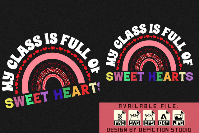My Class Is Full Of Sweet Hearts T-Shirt, Happy Valentine Shirt Valentine Rainbow Shirt, Sweet Heart Shirt Print Template Sketch DESIGN Depiction Studio 