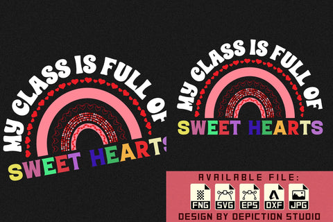 My Class Is Full Of Sweet Hearts T-Shirt, Happy Valentine Shirt Valentine Rainbow Shirt, Sweet Heart Shirt Print Template Sketch DESIGN Depiction Studio 