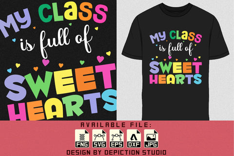 My Class Is Full Of Sweet Hearts T-Shirt, Valentine Shirt, Happy Valentine Shirt, Sweet Heart Shirt Print Template Sketch DESIGN Depiction Studio 