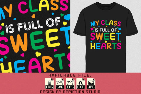 My Class Is Full Of Sweet Hearts T-Shirt, Valentine Shirt, Valentine Heart Shirt, Happy Valentine Shirt Print Template Sketch DESIGN Depiction Studio 