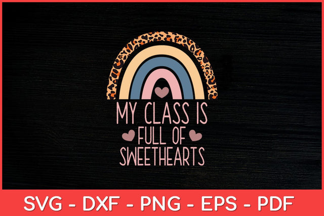 My Class Is Full Of Sweethearts Cute Teacher Valentines Day Svg File SVG artprintfile 