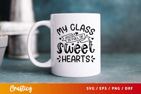My class is full of sweethearts Svg Design SVG Designangry 