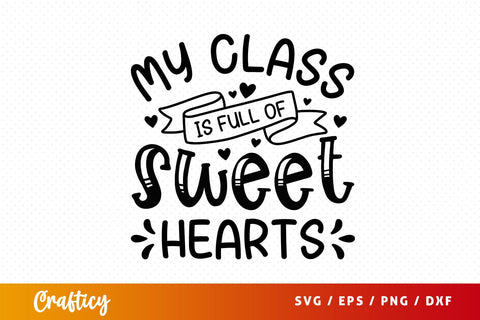 My class is full of sweethearts Svg Design SVG Designangry 