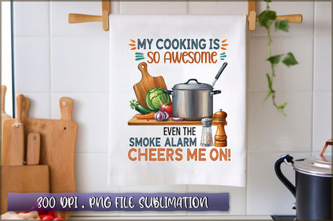 My cooking is so awesome even the smoke alarm cheers me on Sublimation Sublimation Shetara Begum 