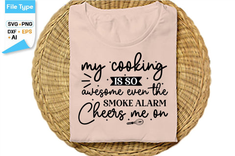 My Cooking Is So Awesome Even The Smoke Alarm Cheers Me On SVG Cut File, SVGs,Quotes and Sayings,Food & Drink,On Sale, Print & Cut SVG DesignPlante 503 