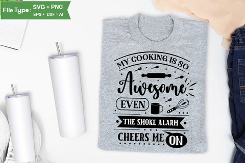 My Cooking Is So Awesome Even The Smoke Alarm Cheers Me On SVG Design, SVG Design, Funny Kitchen SVG Design SVGs,Quotes and Sayings,Food & Drink,On Sale, Print & Cut SVG DesignPlante 503 