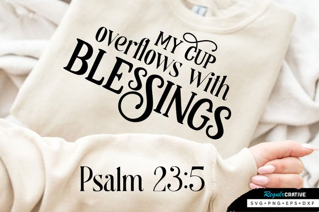 My Cup Overflows With Blessings SVG Design SVG Regulrcrative 