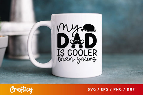 My Dad Cooler Than Yours Svg Design SVG Designangry 