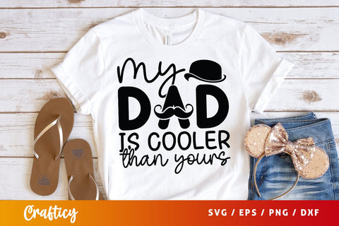 My Dad Cooler Than Yours Svg Design SVG Designangry 