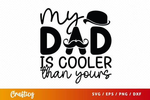 My Dad Cooler Than Yours Svg Design SVG Designangry 