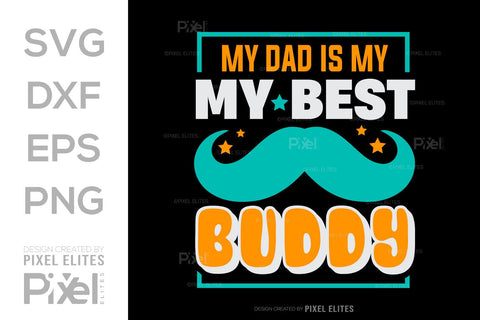My Dad Is My Best Buddy SVG Gift For Dad Tshirt Bundle Fathers Day Quote Design, PET 00498 SVG ETC Craft 