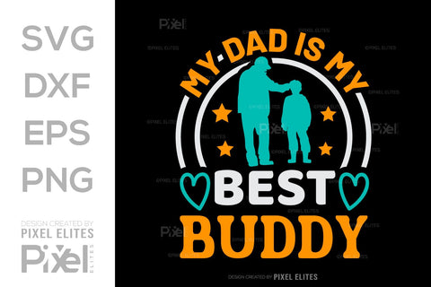 My Dad Is My Best Buddy SVG Gift For Dad Tshirt Bundle Fathers Day Quote Design, PET 00498 SVG ETC Craft 