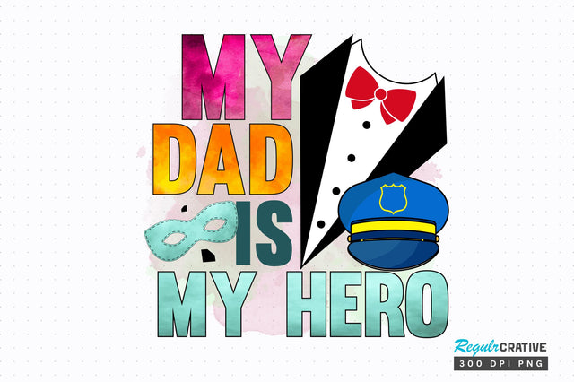 My Dad is My Hero Sublimation Design Sublimation Regulrcrative 