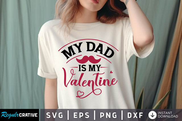 My DAD Is my Valentine svg Design SVG Regulrcrative 