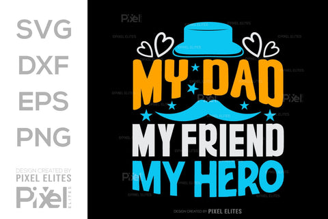 My Dad My Friend My Hero SVG Gift For Dad Tshirt Bundle Fathers Day Quote Design, PET 00458 SVG ETC Craft 