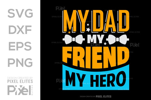 My Dad My Friend My Hero SVG Gift For Dad Tshirt Bundle Fathers Day Quote Design, PET 00458 SVG ETC Craft 
