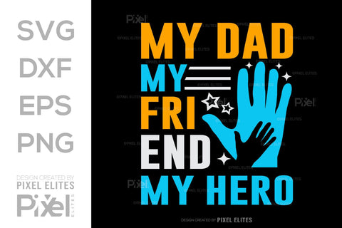 My Dad My Friend My Hero SVG Gift For Dad Tshirt Bundle Fathers Day Quote Design, PET 00458 SVG ETC Craft 