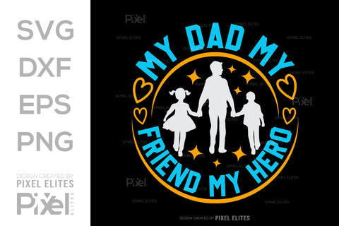 My Dad My Friend My Hero SVG Gift For Dad Tshirt Bundle Fathers Day Quote Design, PET 00458 SVG ETC Craft 