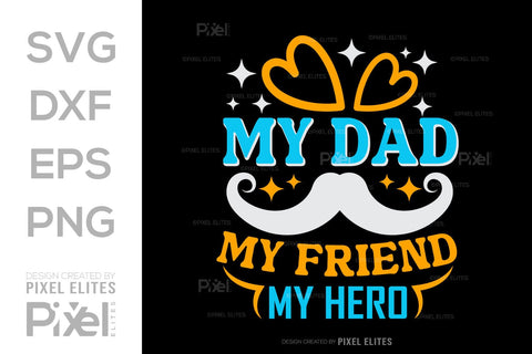 My Dad My Friend My Hero SVG Gift For Dad Tshirt Bundle Fathers Day Quote Design, PET 00458 SVG ETC Craft 