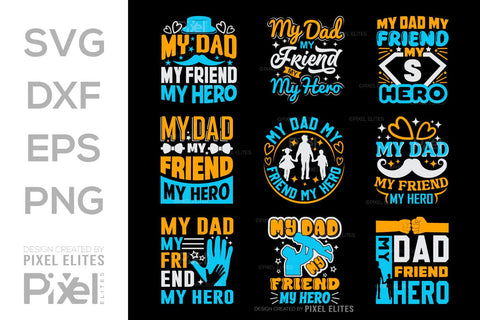My Dad My Friend My Hero SVG Gift For Dad Tshirt Bundle Fathers Day Quote Design, PET 00458 SVG ETC Craft 