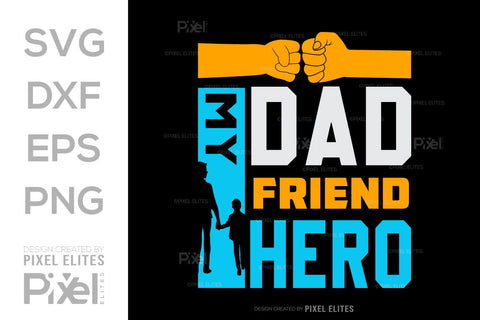 My Dad My Friend My Hero SVG Gift For Dad Tshirt Bundle Fathers Day Quote Design, PET 00458 SVG ETC Craft 