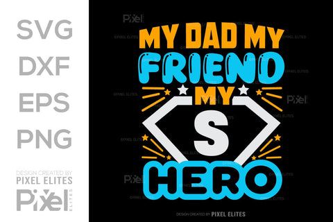 My Dad My Friend My Hero SVG Gift For Dad Tshirt Bundle Fathers Day Quote Design, PET 00458 SVG ETC Craft 