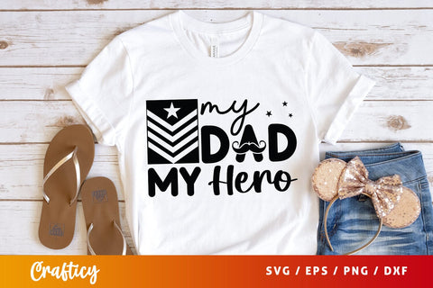My Dad My Hero Svg Design SVG Designangry 