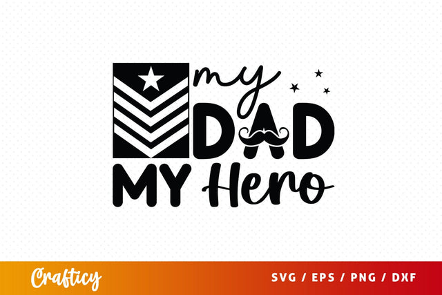 My Dad My Hero Svg Design SVG Designangry 