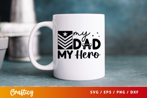 My Dad My Hero Svg Design SVG Designangry 