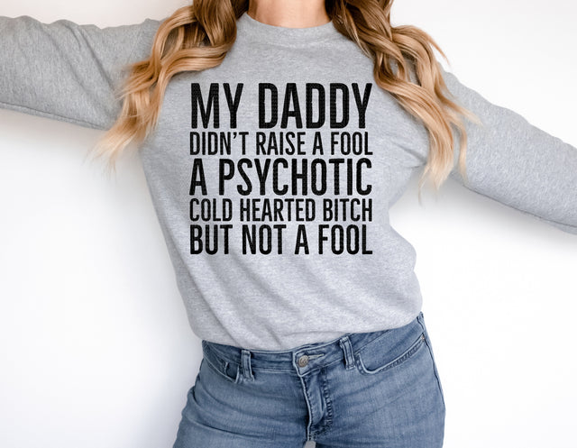 My Daddy Didn't Raise a Fool PNG | Sassy Attitude Quote Design | Bold Statement Typography Sublimation Print Perfect Design Shop 