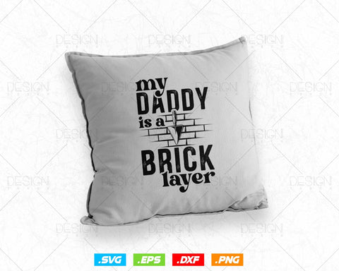 My Daddy Is A Bricklayer Mason Svg Png, Fathers Day Svg, Construction Svg, SVG Files for Cricut Silhouette, Clipart, Instant download SVG DesignDestine 